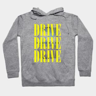 Drive Drive Drive Hoodie